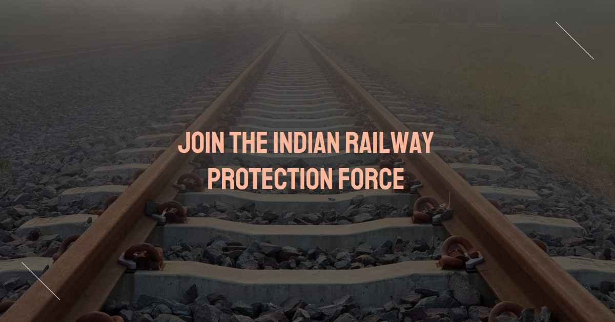 Join the Indian Railway Protection Force (RPF)
